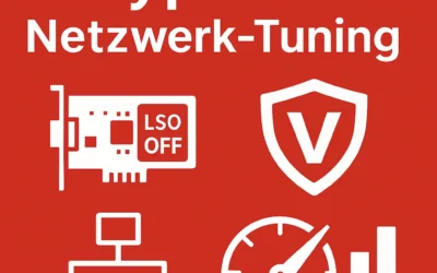 Hyper-V Netzwerk-Tuning: LSO & RSC deaktivieren – Windows Server Performance für Fileserver maximieren