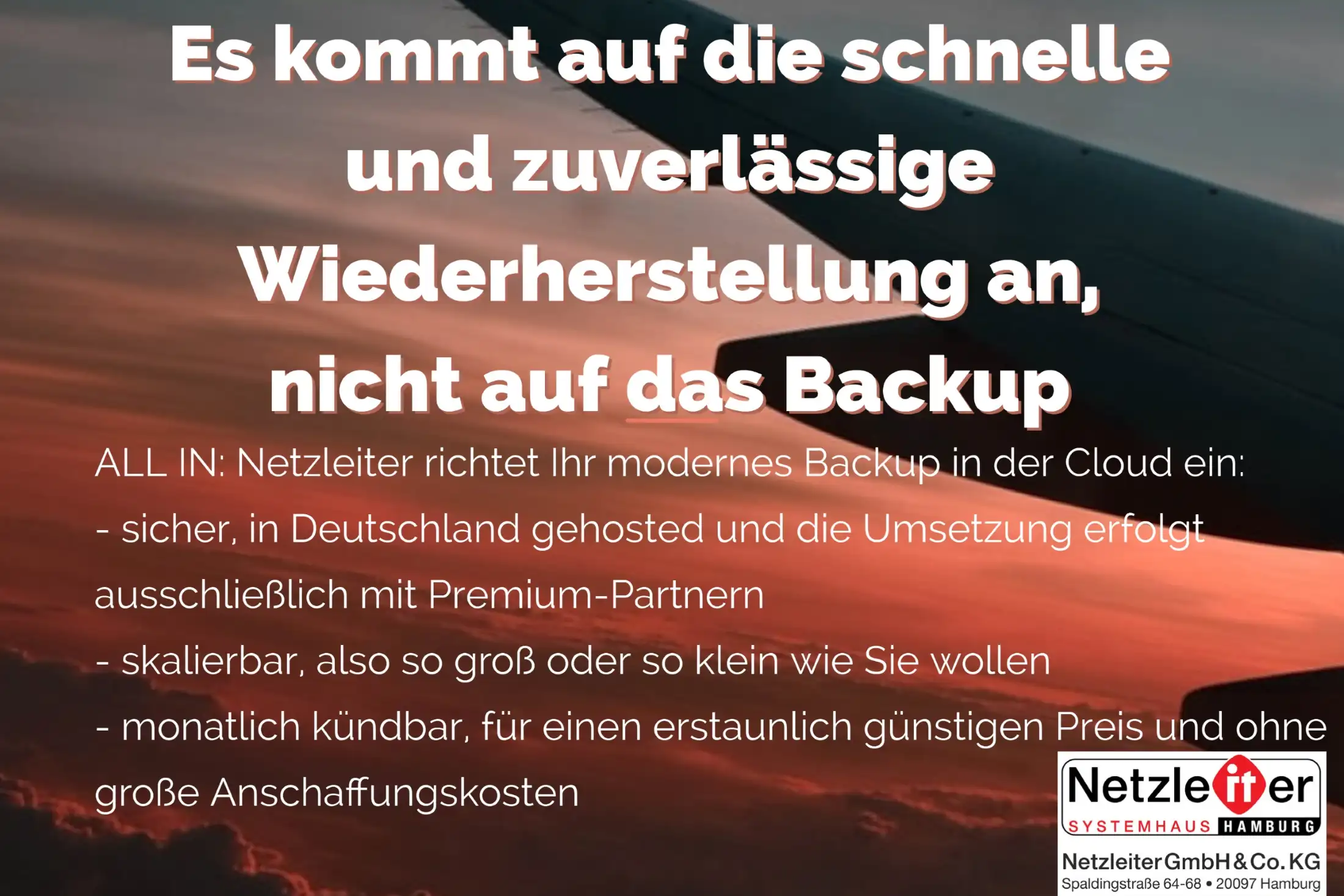Backup Es kommt auf die schnelle und zuverlässige Wiederherstellung an, nicht auf das Backup IT-Dienstleister Netzleiter IT Systemhaus Hamburg<br />
IT Service NL 